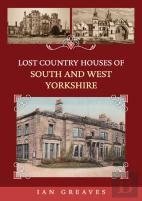 Lost Country Houses Of South And West Yorkshire