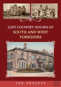 Bertrand.pt - Lost Country Houses Of South And West Yorkshire