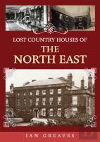 Lost Country Houses Of The North East