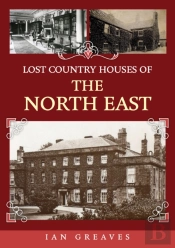 Lost Country Houses Of The North East