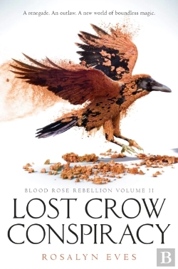 Bertrand.pt - Lost Crow Conspiracy (Blood Rose Rebellion, Book 2)