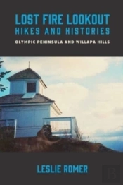 Lost Fire Lookout Hikes And Histories
