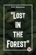 ''Lost In The Forest''
