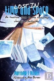 Lost In Time And Space: An Unofficial Guide To The Uncharted Journeys Of Doctor Who