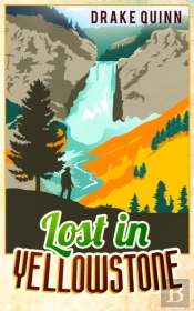 Lost In Yellowstone: The Extraordinary T