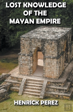Bertrand.pt - Lost Knowledge Of The Mayan Empire