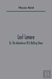 Lost Lenore; Or, The Adventures Of A Rolling Stone