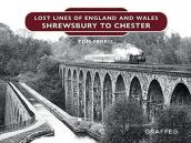Lost Lines Of England And Wales: Shrewsbury To Chester