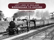 Lost Lines Of England: Birmingham To Oxford