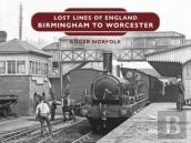 Lost Lines Of England: Birmingham To Worcester