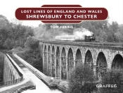 Lost Lines Of England: Shrewsbury To Chester