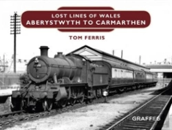 Bertrand.pt - Lost Lines Of Wales: Aberystwyth To Carmarthen