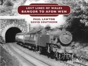 Lost Lines Of Wales: Bangor To Afon Wen