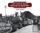 Lost Lines Of Wales: Brecon To Newport
