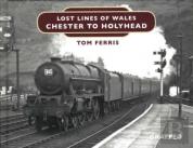 Lost Lines Of Wales: Chester To Holyhead