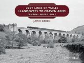 Lost Lines Of Wales: Llandovery To Craven Arms