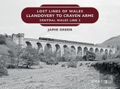 Lost Lines Of Wales: Llandovery To Craven Arms