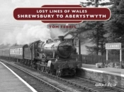 Lost Lines Of Wales: Shrewsbury To Aberystwyth