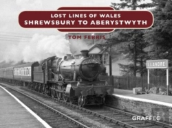 Bertrand.pt - Lost Lines Of Wales: Shrewsbury To Aberystwyth