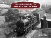 Lost Lines Of Wales: The Mid Wales Line