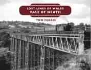 Lost Lines Of Wales: Vale Of Neath