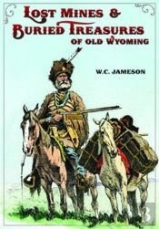 Lost Mines & Buried Treasure Of Old Wyoming