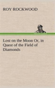 Lost On The Moon Or, In Quest Of The Field Of Diamonds