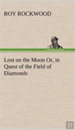 Bertrand.pt - Lost On The Moon Or, In Quest Of The Field Of Diamonds