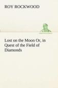 Lost On The Moon Or, In Quest Of The Field Of Diamonds