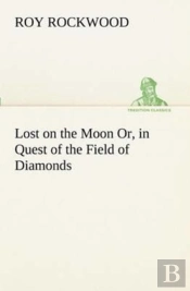 Lost On The Moon Or, In Quest Of The Field Of Diamonds