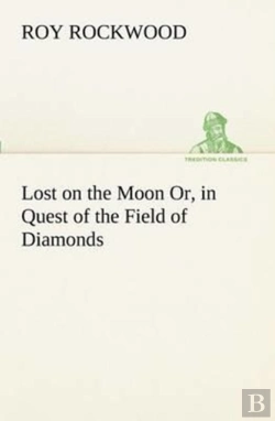 Bertrand.pt - Lost On The Moon Or, In Quest Of The Field Of Diamonds