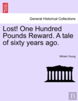 Bertrand.pt - Lost! One Hundred Pounds Reward. A Tale