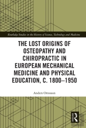Lost Origins Of Osteopathy And Chiropractic In European Mechanical Medicine