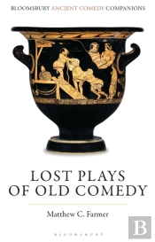 Lost Plays Of Old Comedy