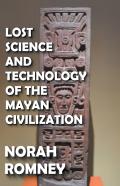 Lost Science And Technology Of The Mayan Civilization
