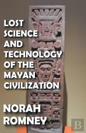 Lost Science And Technology Of The Mayan Civilization