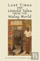 Lost Times And Untold Tales From The Malay World