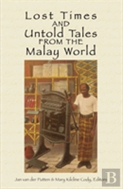 Lost Times And Untold Tales From The Malay World