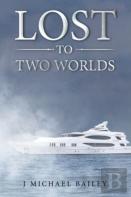 Lost To Two Worlds