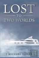 Lost To Two Worlds
