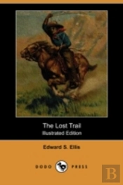 Lost Trail (Illustrated Edition) (Dodo Press)