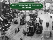 Lost Tramways Of England: Bristol