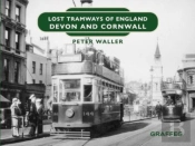 Lost Tramways Of England: Devon And Cornwall