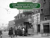 Lost Tramways Of England: London North East