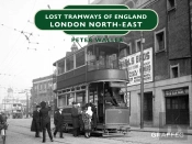 Lost Tramways Of England: London North East