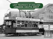 Lost Tramways Of England: London South West