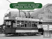 Lost Tramways Of England: London South West
