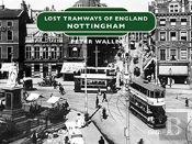 Lost Tramways Of England: Nottingham