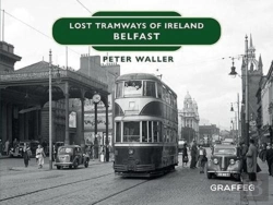 Bertrand.pt - Lost Tramways Of Ireland: Belfast