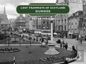 Lost Tramways Of Scotland: Dundee
